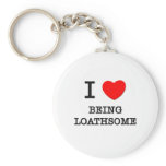 I Love Being Loathsome Key Chain