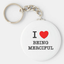 I Love Being Merciful Key Chain