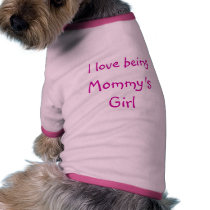 I Love Being Mommy's Girl pet clothing