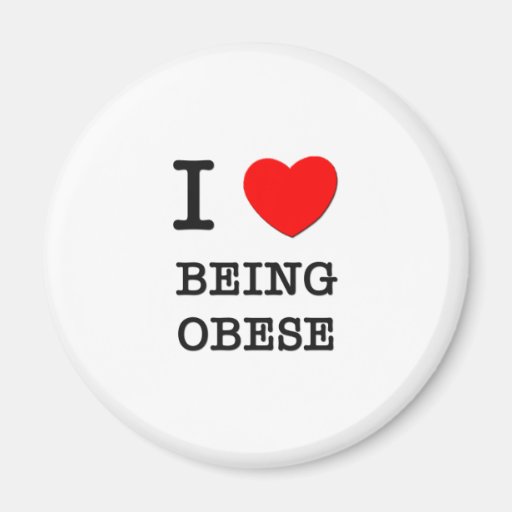 I Love Being Obese Refrigerator Magnets