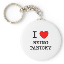 I Love Being Panicky Key Chains