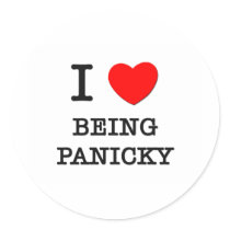 I Love Being Panicky Stickers