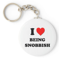 I love Being Snobbish Key Chain