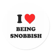 I love Being Snobbish Sticker