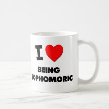 I love Being Sophomoric Coffee Mugs