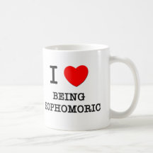 I Love Being Sophomoric Coffee Mugs