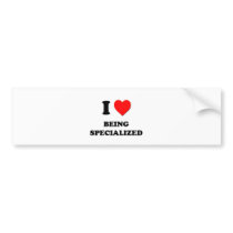 I love Being Specialized Bumper Sticker