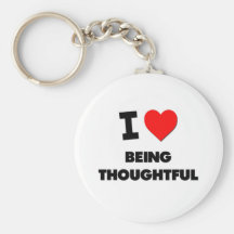 I love Being Thoughtful Keychains