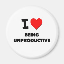 I love Being Unproductive Magnets