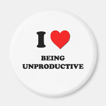 I love Being Unproductive Magnets
