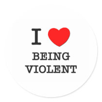 I Love Being Violent Round Stickers