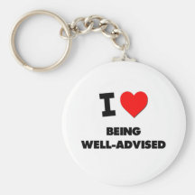 I love Being Well-Advised Keychains