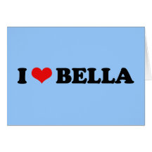 I LOVE BELLA / I HEART BELLA CARDS