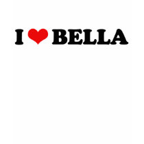 I LOVE BELLA / I HEART BELLA t-shirts by heartshirts I LOVE BELLA / I HEART BELLA t-shirts