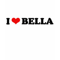 I LOVE BELLA / I HEART BELLA t-shirts by heartshirts I LOVE BELLA / I HEART BELLA t-shirts