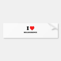 I Love Belligerence Bumper Sticker