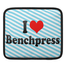 I love Benchpress iPad Sleeves