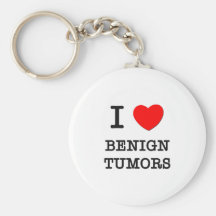 I Love Benign Tumors Key Chains