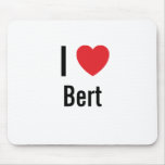 I love Bert Mouse Pads