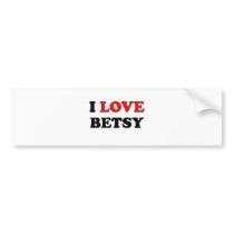 I Love Betsy Bumper Stickers