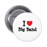 I love Big Band heart custom personalized Pinback Buttons