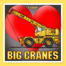 I Love Big Cranes Poster Print posters