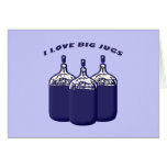 I Love Big Jugs Card