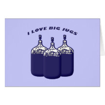 I Love Big Jugs Card