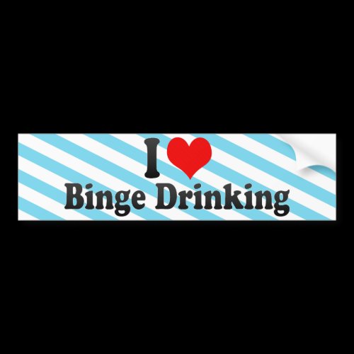 I Love Binge Drinking Bumper Sticker
