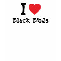 I love Black Birds heart custom personalized t-shirts by funnycustomtshirts I love Black Birds heart custom personalized t-shirts