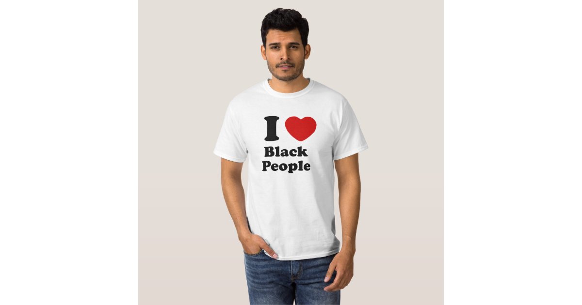 I Love Black People TShirt Zazzle