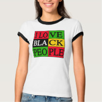 I Love Black People -- T-Shirts
