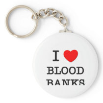 I Love Blood Banks Key Chains