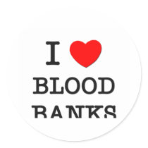 I Love Blood Banks Round Sticker