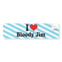 I Love Bloody Jim Bumper Stickers