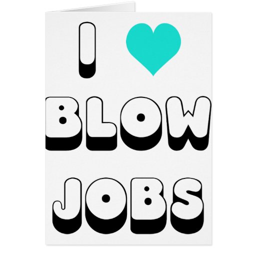 I Love Blow Jobs Card Zazzle