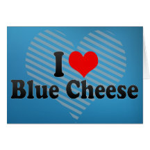 I Love Blue Cheese Card