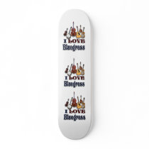 I LOVE BLUEGRASS -SKATEBOARD