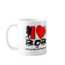 I Love BOB My Battery Operated Boyfriend mugs by WhiteTiger_LLC I Love BOB My Battery Operated Boyfriend mugs