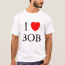 I love Bob t-shirts by Irysh7 I love Bob t-shirts