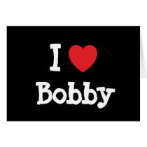 I love Bobby heart T-Shirt Card