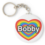 I love Bobby. I love you Bobby. Heart Key Chains