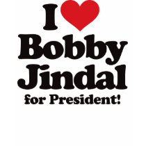 I Love Bobby Jindal for President t-shirts by visualnewbie I Love Bobby Jindal for President t-shirts