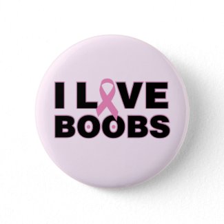 I Love Boobs Breast Cancer Awareness Button button