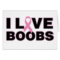 I Love Boobs Breast Cancer Awareness Card by PinkRibbon I Love Boobs Breast Cancer Awareness Card
