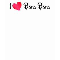 I Love Bora Bora t-shirts