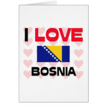 I Love Bosnia Greeting Card