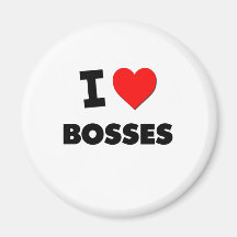 I Love Bosses Magnet