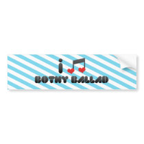 I Love Bothy Ballad Bumper Stickers