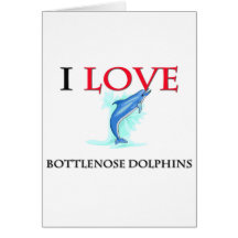 I Love Bottlenose Dolphins Cards
